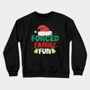 Forced Family Fun Sarcastic Adult Christmas Crewneck Sweatshirt